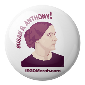 Susan B. Anthony! Pinback Button Small Size
