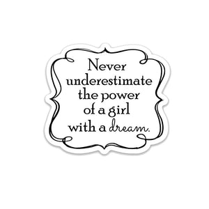 Never Underestimate a Girl with a Dream Vinyl Sticker: Packaged Sticker