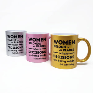 11 oz Metallic Mug - RBG Women Belong Quote - Ruth Ginsburg: Gold