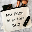 Load image into Gallery viewer, My Face Is In This Bag Makeup Zipper Pouches
