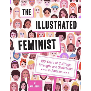 Illustrated Feminist: 100 Years of Suffrage, Strength