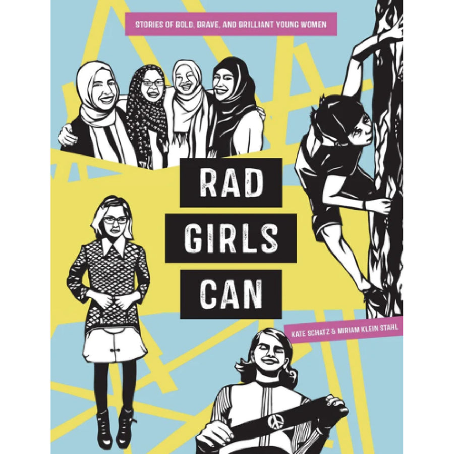 Rad Girls Can: Stories of Bold Brave & Brilliant Young Women