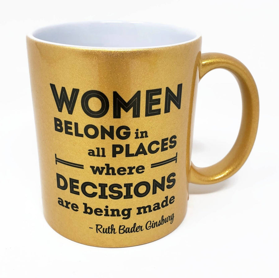 11 oz Metallic Mug - RBG Women Belong Quote - Ruth Ginsburg: Gold