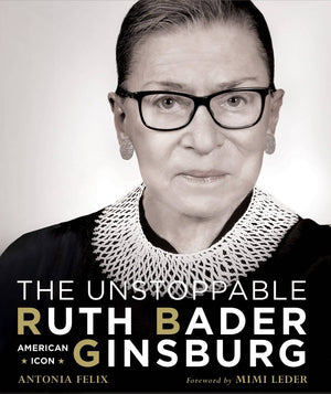 Unstoppable Ruth Bader Ginsburg: American Icon