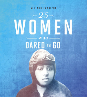 25 Women Who Dared to Go: Paperback / 64