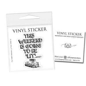 Weekend is going to be 'LIT' Vinyl Sticker: Packaged Sticker